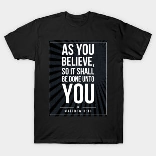 Matthew 8:13 quote Subway style (white text on black) T-Shirt